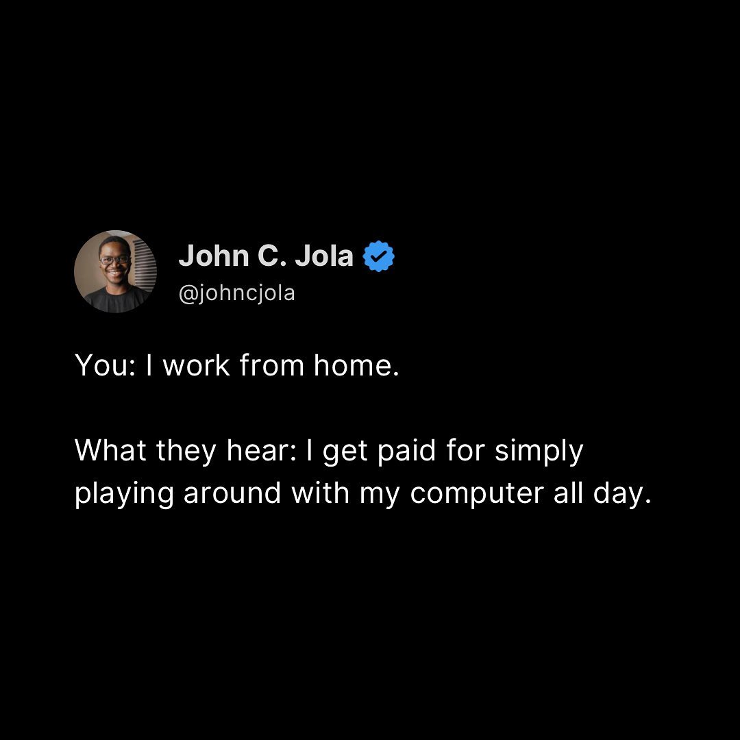 Another Monday to try convince your folks that you’re going to work - at home, that you aren’t playi